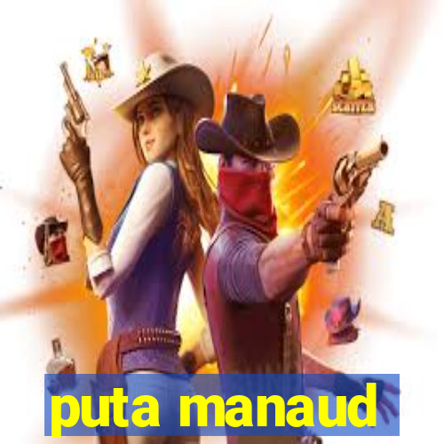 puta manaud